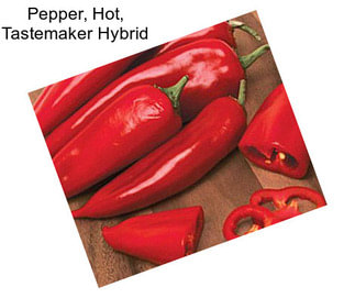 Pepper, Hot, Tastemaker Hybrid