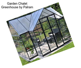 Garden Chalet Greenhouse by Palram