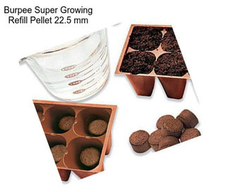 Burpee Super Growing Refill Pellet 22.5 mm