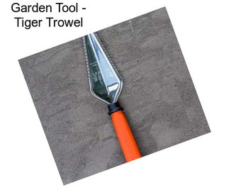 Garden Tool - Tiger Trowel