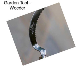 Garden Tool - Weeder