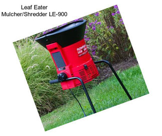 Leaf Eater Mulcher/Shredder LE-900