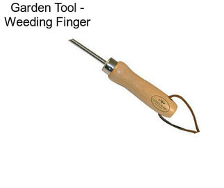 Garden Tool - Weeding Finger