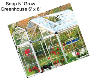 Snap N\' Grow Greenhouse 6\' x 8\'