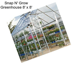 Snap N\' Grow Greenhouse 8\' x 8\'