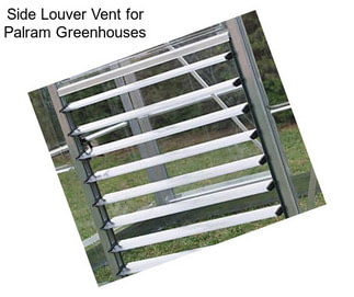 Side Louver Vent for Palram Greenhouses