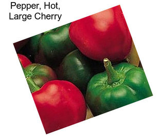 Pepper, Hot, Large Cherry