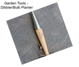 Garden Tools -  Dibbler/Bulb Planter