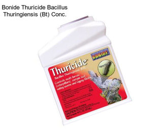 Bonide Thuricide Bacillus Thuringiensis (Bt) Conc.