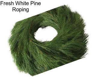 Fresh White Pine Roping