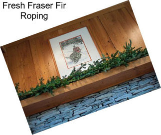 Fresh Fraser Fir Roping