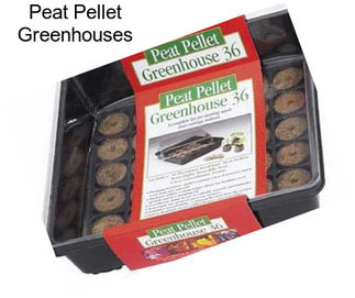 Peat Pellet Greenhouses