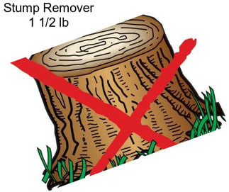 Stump Remover 1 1/2 lb