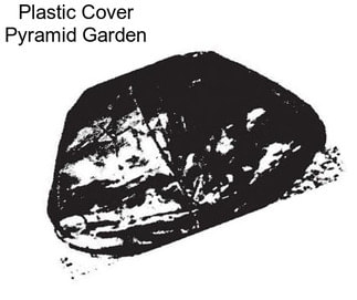 Plastic Cover Pyramid Garden