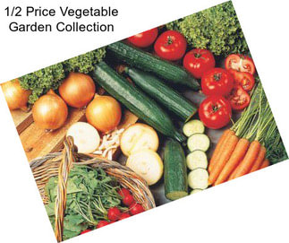 1/2 Price Vegetable Garden Collection
