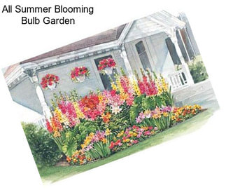 All Summer Blooming Bulb Garden