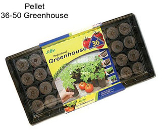 Pellet 36-50 Greenhouse