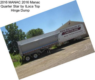 2016 MANAC 2016 Manac Quarter Star by ILoca Top Hinge Dump