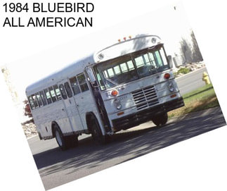 1984 BLUEBIRD ALL AMERICAN