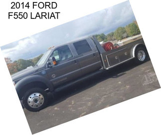 2014 FORD F550 LARIAT