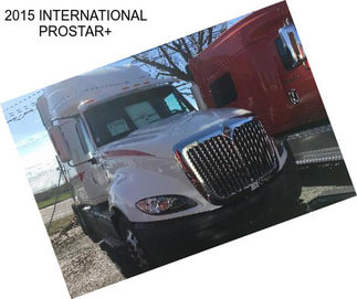 2015 INTERNATIONAL PROSTAR+