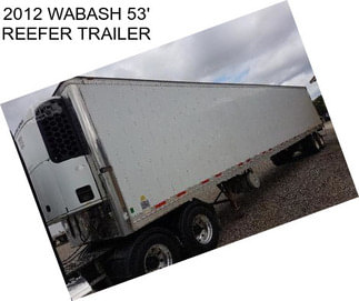 2012 WABASH 53\' REEFER TRAILER