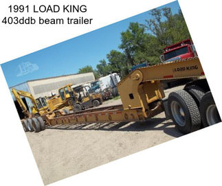 1991 LOAD KING 403ddb beam trailer