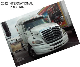 2012 INTERNATIONAL PROSTAR