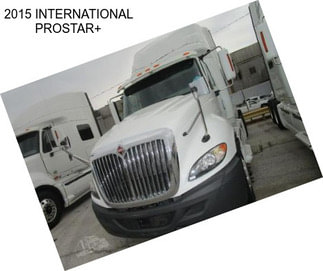 2015 INTERNATIONAL PROSTAR+