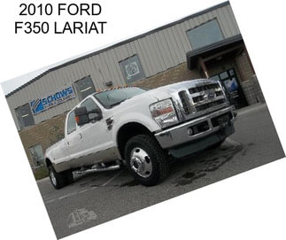 2010 FORD F350 LARIAT