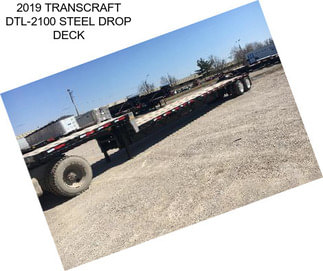 2019 TRANSCRAFT DTL-2100 STEEL DROP DECK