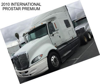 2010 INTERNATIONAL PROSTAR PREMIUM