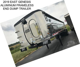 2019 EAST GENESIS ALUMINUM FRAMELESS END DUMP TRAILER