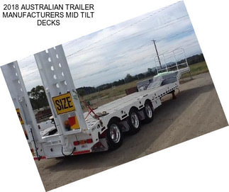 2018 AUSTRALIAN TRAILER MANUFACTURERS MID TILT DECKS