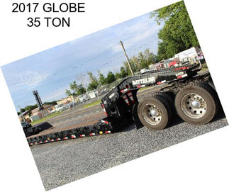 2017 GLOBE 35 TON