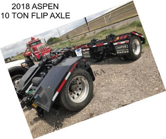 2018 ASPEN 10 TON FLIP AXLE