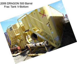 2006 DRAGON 500 Barrel Frac Tank V-Bottom