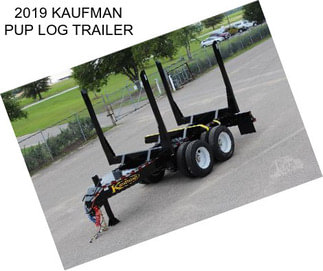 2019 KAUFMAN PUP LOG TRAILER