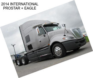 2014 INTERNATIONAL PROSTAR + EAGLE