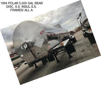 1994 POLAR 5,000 GAL REAR DISC. S.S. INSUL.S.S. FRAMES/ ALL A