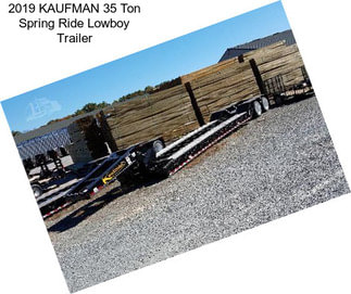 2019 KAUFMAN 35 Ton Spring Ride Lowboy Trailer