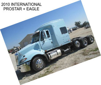 2010 INTERNATIONAL PROSTAR + EAGLE