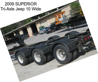 2009 SUPERIOR Tri-Axle Jeep 10 Wide