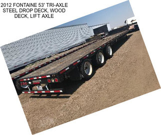 2012 FONTAINE 53\' TRI-AXLE STEEL DROP DECK, WOOD DECK, LIFT AXLE