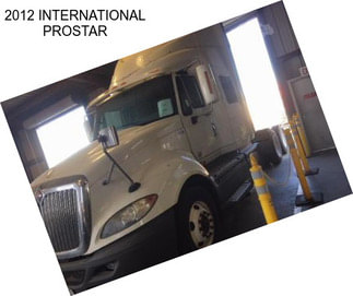 2012 INTERNATIONAL PROSTAR