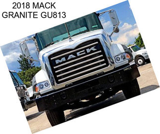 2018 MACK GRANITE GU813