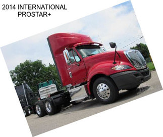 2014 INTERNATIONAL PROSTAR+