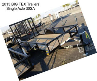 2013 BIG TEX Trailers Single Axle 30SA