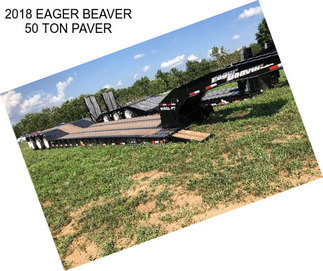 2018 EAGER BEAVER 50 TON PAVER