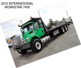 2012 INTERNATIONAL WORKSTAR 7400